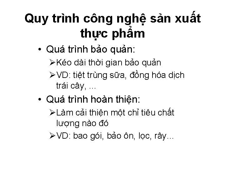 Quy trình công nghệ sản xuất thực phẩm • Quá trình bảo quản: ØKéo