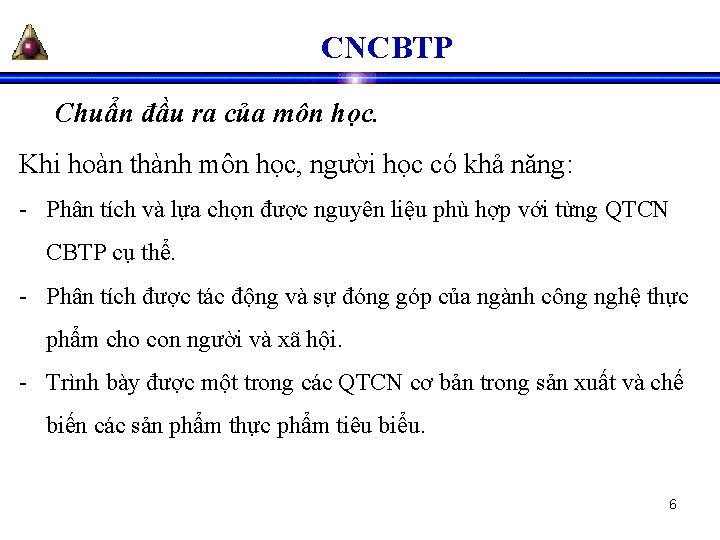 CNCBTP Chuẩn đầu ra của môn học. Khi hoàn thành môn học, người học