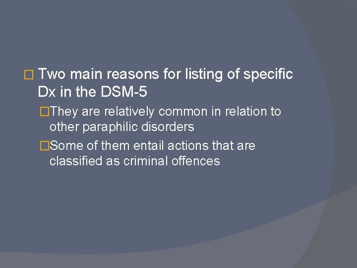 � Two main reasons for listing of specific Dx in the DSM-5 �They are