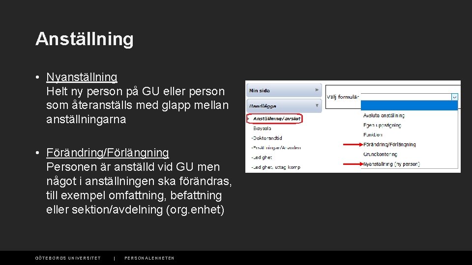 Anställning • Nyanställning Helt ny person på GU eller person som återanställs med glapp