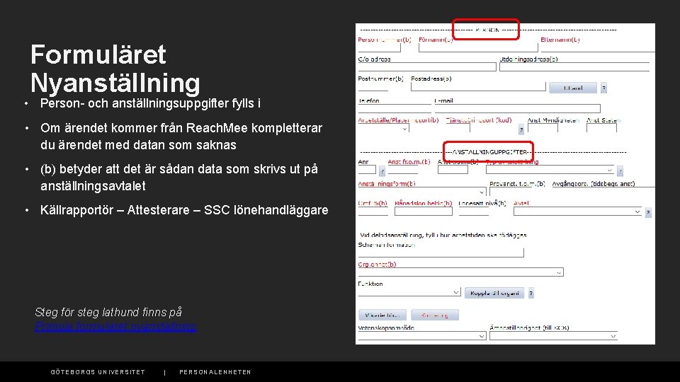 Formuläret Nyanställning • Person- och anställningsuppgifter fylls i • Om ärendet kommer från Reach.