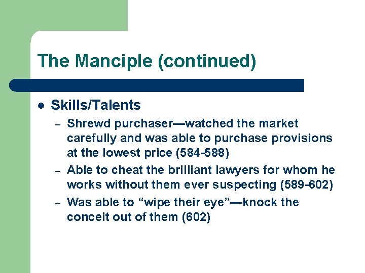 The Manciple (continued) l Skills/Talents – – – Shrewd purchaser—watched the market carefully and