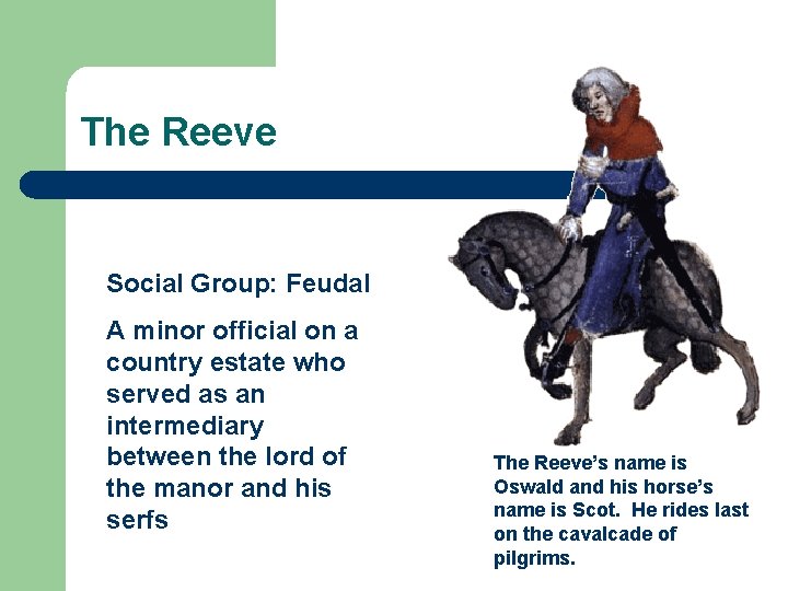 The Reeve Social Group: Feudal A minor official on a country estate who served