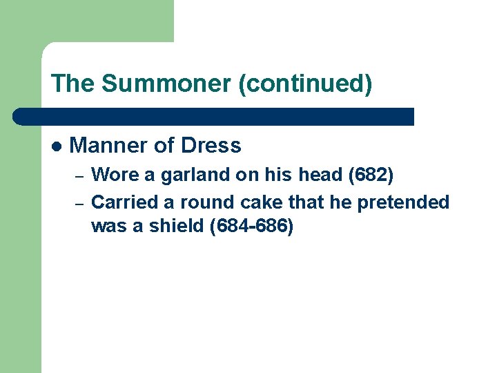 The Summoner (continued) l Manner of Dress – – Wore a garland on his