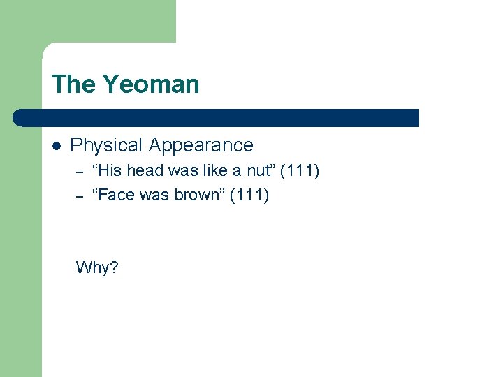 The Yeoman l Physical Appearance – – “His head was like a nut” (111)