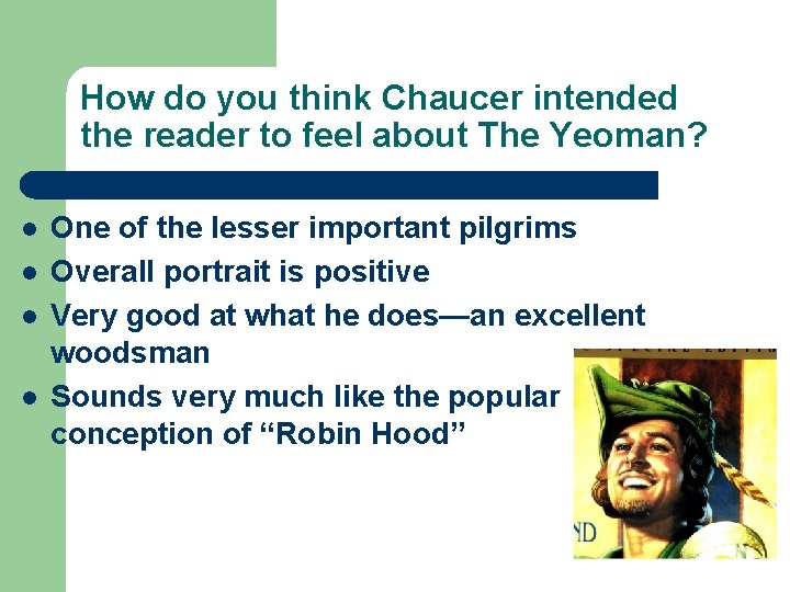 How do you think Chaucer intended the reader to feel about The Yeoman? l