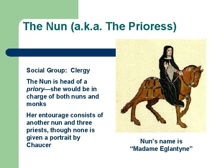 The Nun (a. k. a. The Prioress) Social Group: Clergy The Nun is head