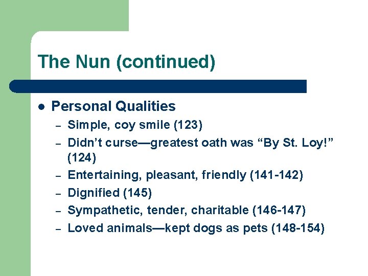 The Nun (continued) l Personal Qualities – – – Simple, coy smile (123) Didn’t