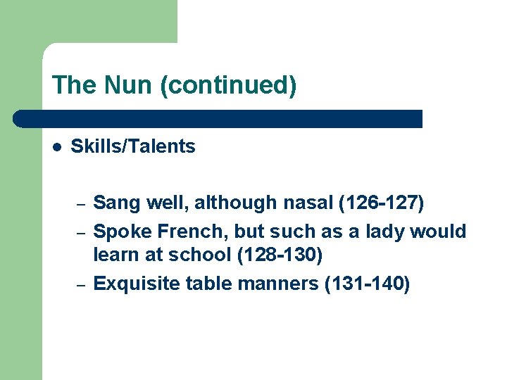 The Nun (continued) l Skills/Talents – – – Sang well, although nasal (126 -127)