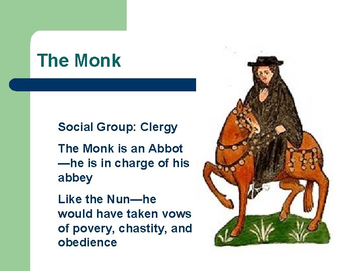 The Monk Social Group: Clergy The Monk is an Abbot —he is in charge
