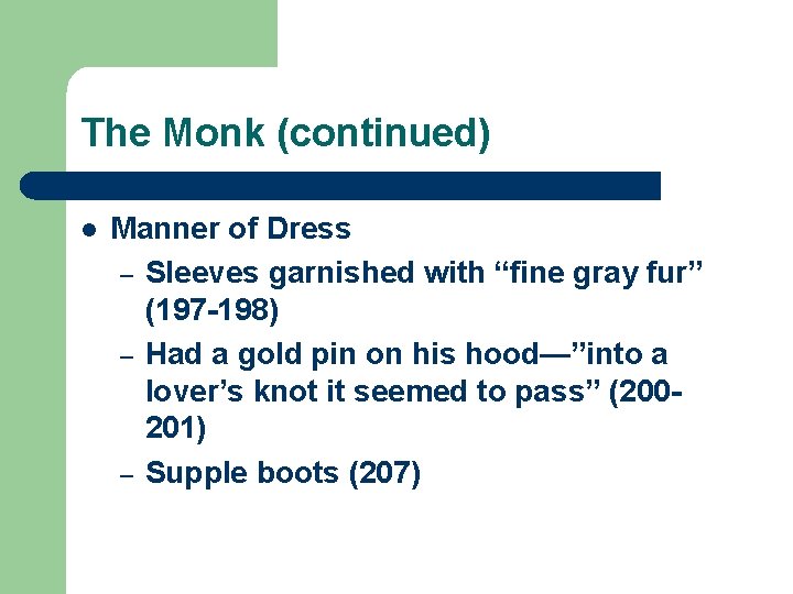 The Monk (continued) l Manner of Dress – Sleeves garnished with “fine gray fur”