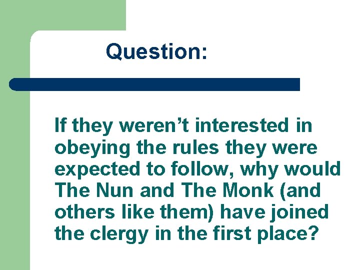 Question: If they weren’t interested in obeying the rules they were expected to follow,