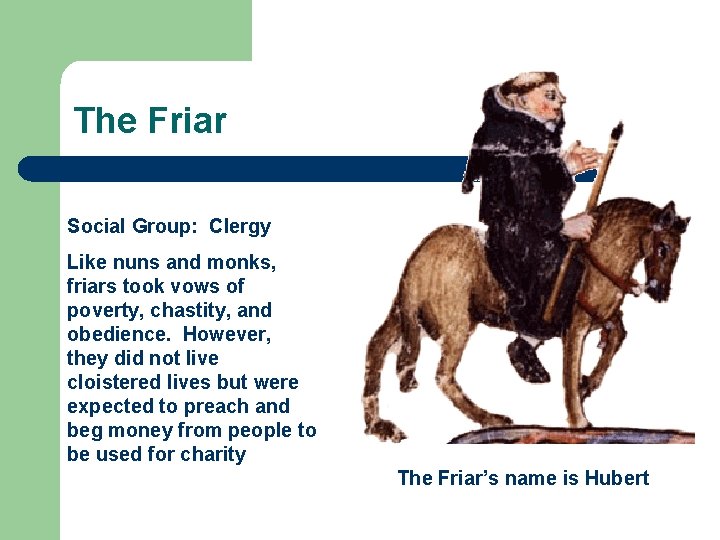 The Friar Social Group: Clergy Like nuns and monks, friars took vows of poverty,