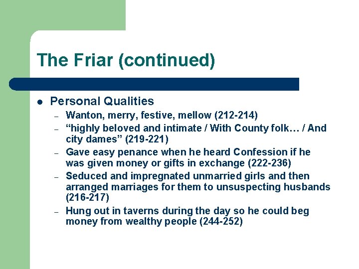 The Friar (continued) l Personal Qualities – – – Wanton, merry, festive, mellow (212