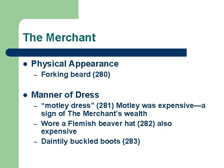 The Merchant l Physical Appearance – l Forking beard (280) Manner of Dress –