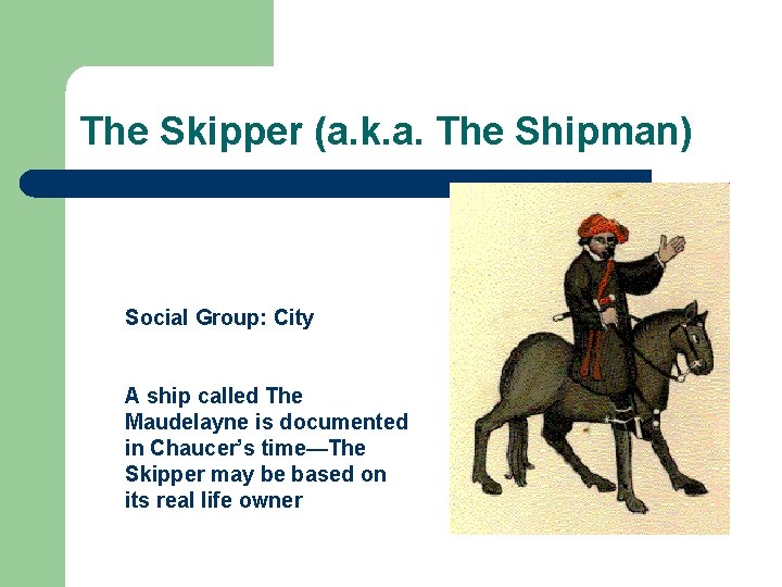 The Skipper (a. k. a. The Shipman) Social Group: City A ship called The