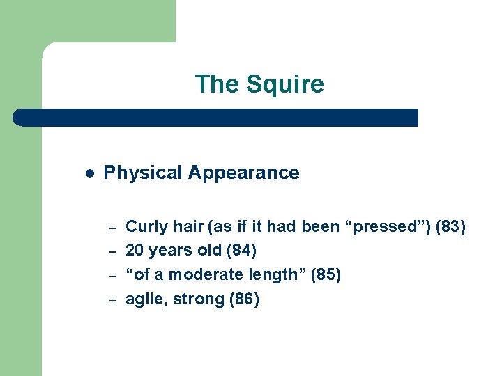 The Squire l Physical Appearance – – Curly hair (as if it had been
