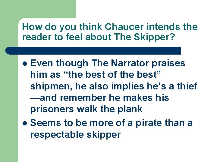How do you think Chaucer intends the reader to feel about The Skipper? Even