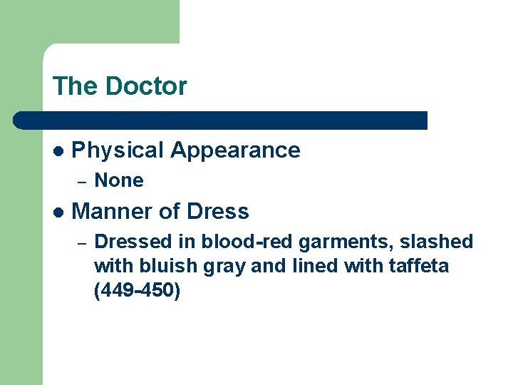 The Doctor l Physical Appearance – l None Manner of Dress – Dressed in