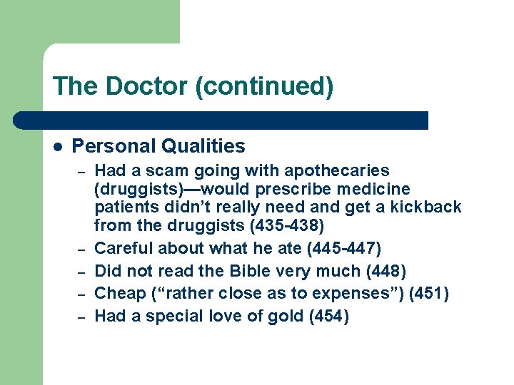 The Doctor (continued) l Personal Qualities – – – Had a scam going with
