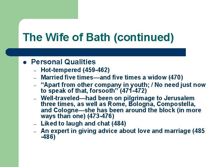 The Wife of Bath (continued) l Personal Qualities – – – Hot-tempered (459 -462)