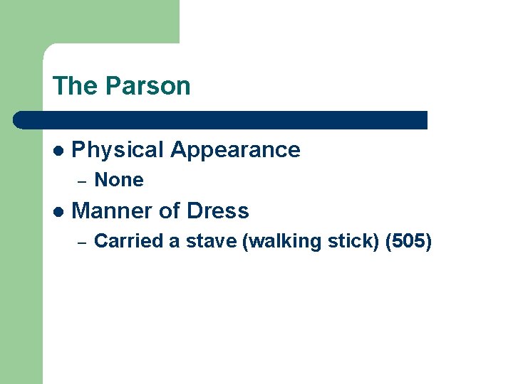 The Parson l Physical Appearance – l None Manner of Dress – Carried a