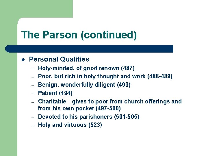 The Parson (continued) l Personal Qualities – – – – Holy-minded, of good renown