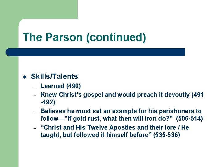 The Parson (continued) l Skills/Talents – – Learned (490) Knew Christ’s gospel and would