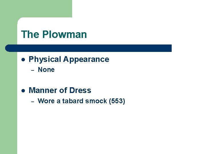 The Plowman l Physical Appearance – l None Manner of Dress – Wore a