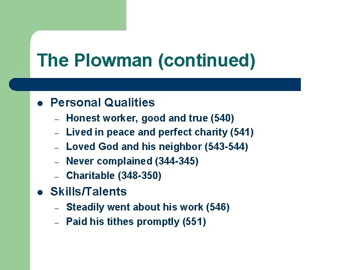 The Plowman (continued) l Personal Qualities – – – l Honest worker, good and