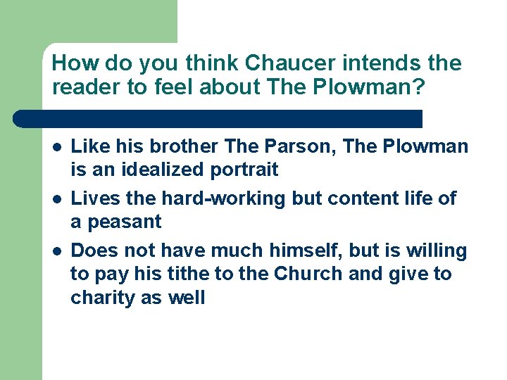 How do you think Chaucer intends the reader to feel about The Plowman? l
