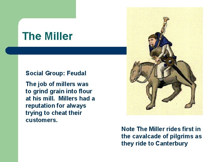 The Miller Social Group: Feudal The job of millers was to grind grain into