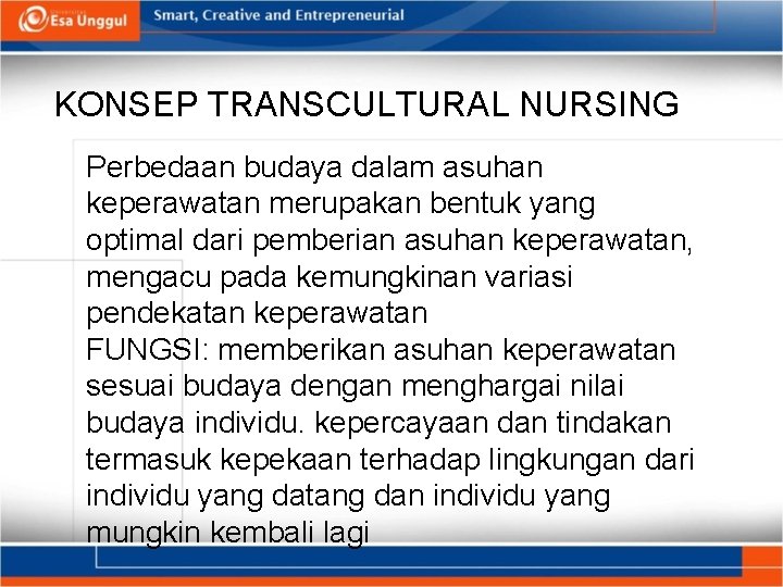 KONSEP TRANSCULTURAL NURSING Perbedaan budaya dalam asuhan keperawatan merupakan bentuk yang optimal dari pemberian
