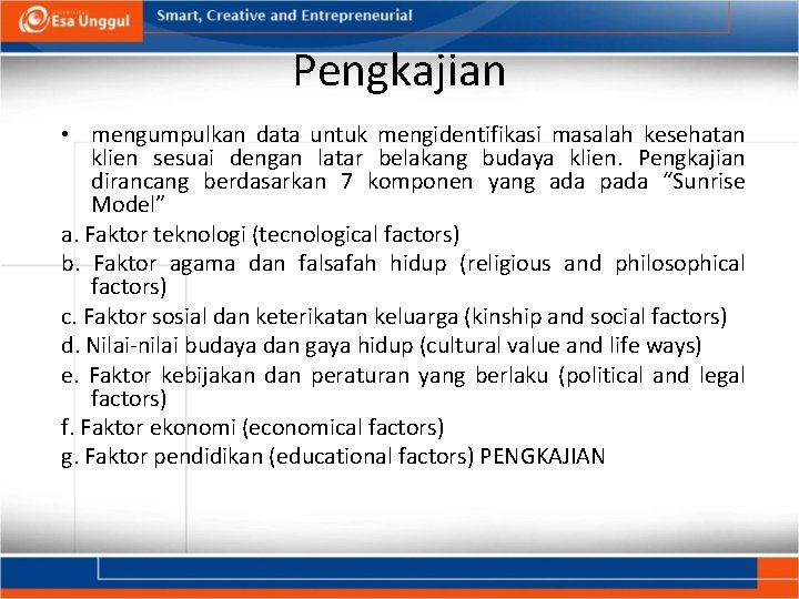 Pengkajian • mengumpulkan data untuk mengidentifikasi masalah kesehatan klien sesuai dengan latar belakang budaya