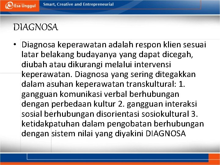 DIAGNOSA • Diagnosa keperawatan adalah respon klien sesuai latar belakang budayanya yang dapat dicegah,