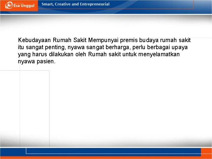 Kebudayaan Rumah Sakit Mempunyai premis budaya rumah sakit itu sangat penting, nyawa sangat berharga,