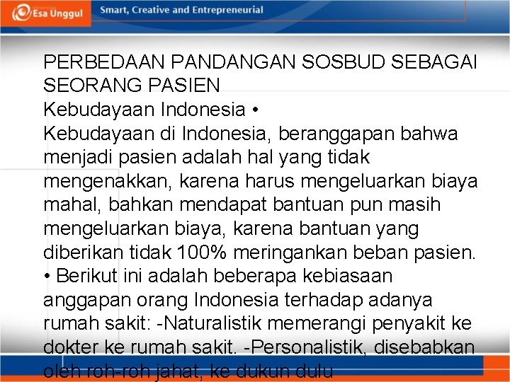 PERBEDAAN PANDANGAN SOSBUD SEBAGAI SEORANG PASIEN Kebudayaan Indonesia • Kebudayaan di Indonesia, beranggapan bahwa