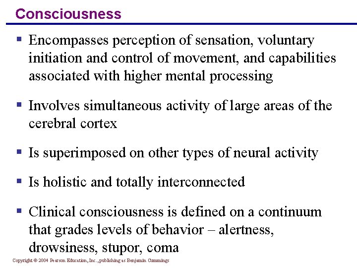 Consciousness § Encompasses perception of sensation, voluntary initiation and control of movement, and capabilities