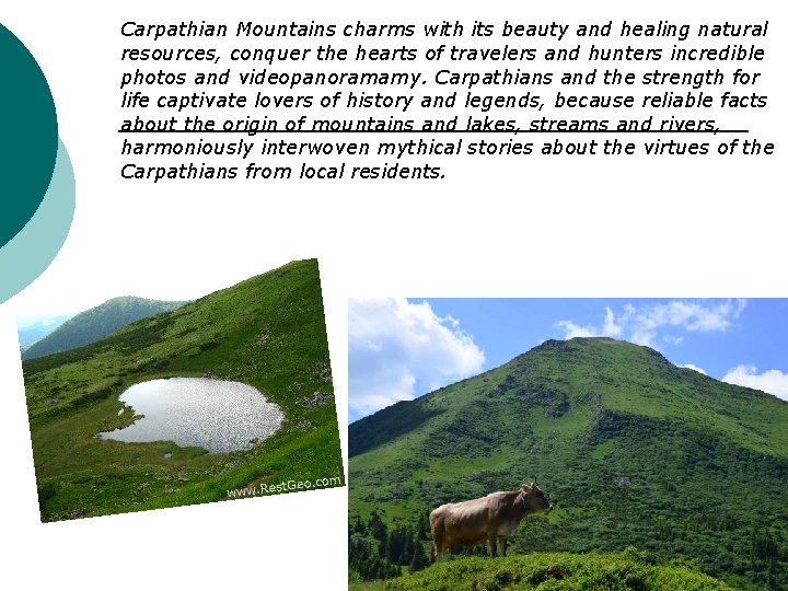 Carpathian Mountains charms with its beauty and healing natural resources, conquer the hearts of