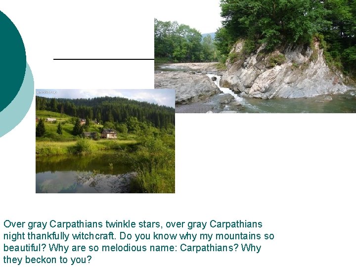 Over gray Carpathians twinkle stars, over gray Carpathians night thankfully witchcraft. Do you know