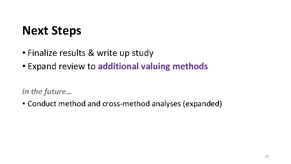Next Steps • Finalize results & write up study • Expand review to additional