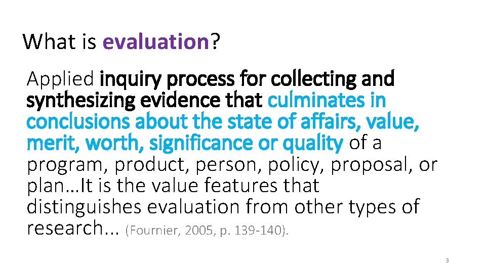 What is evaluation? Applied inquiry process for collecting and synthesizing evidence that culminates in