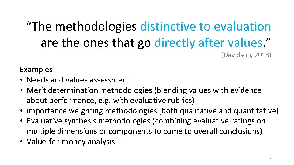 “The methodologies distinctive to evaluation are the ones that go directly after values. ”