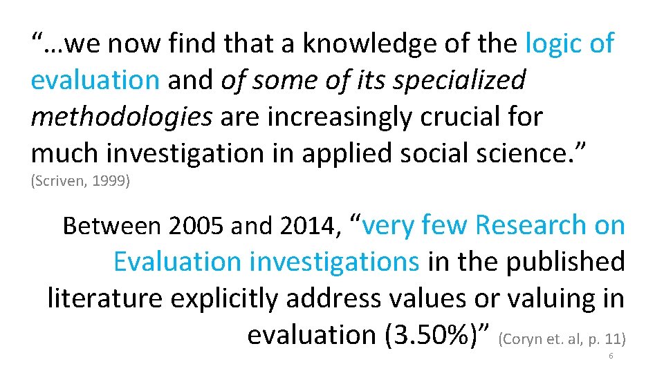 “…we now find that a knowledge of the logic of evaluation and of some