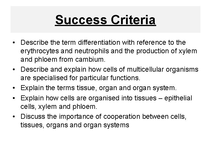 Success Criteria • Describe the term differentiation with reference to the erythrocytes and neutrophils