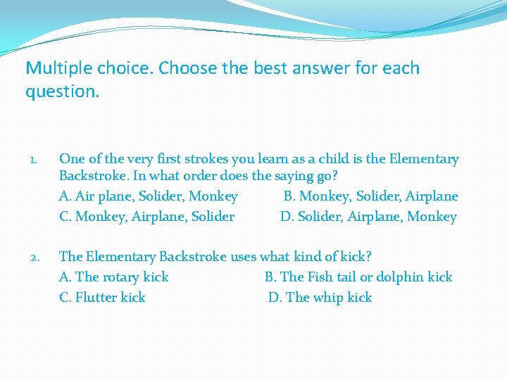 Multiple choice. Choose the best answer for each question. 1. One of the very
