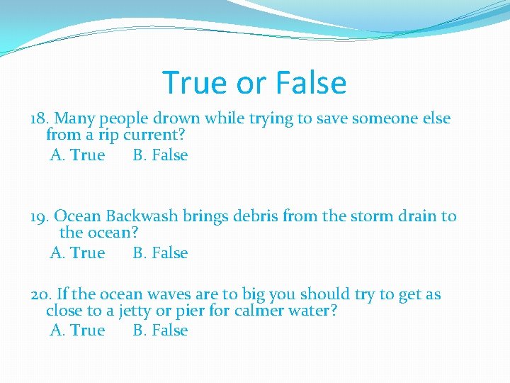 True or False 18. Many people drown while trying to save someone else from