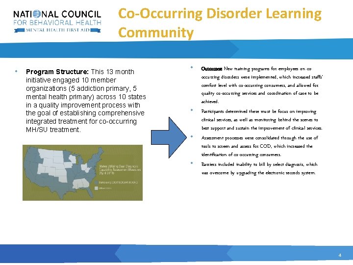 Co-Occurring Disorder Learning Community • Program Structure: This 13 month initiative engaged 10 member