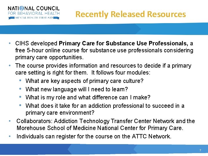 Recently Released Resources • CIHS developed Primary Care for Substance Use Professionals, a free