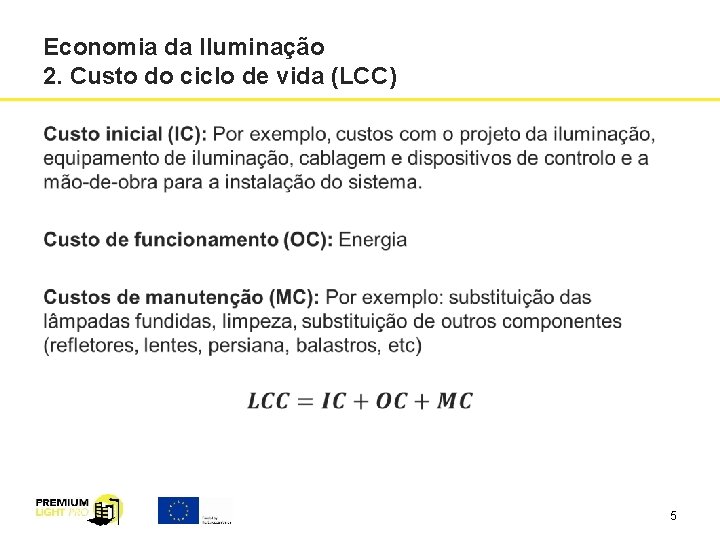 Economia da Iluminação 2. Custo do ciclo de vida (LCC) 5 